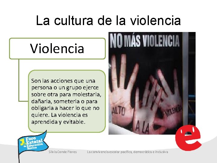 La cultura de la violencia Violencia Son las acciones que una persona o un