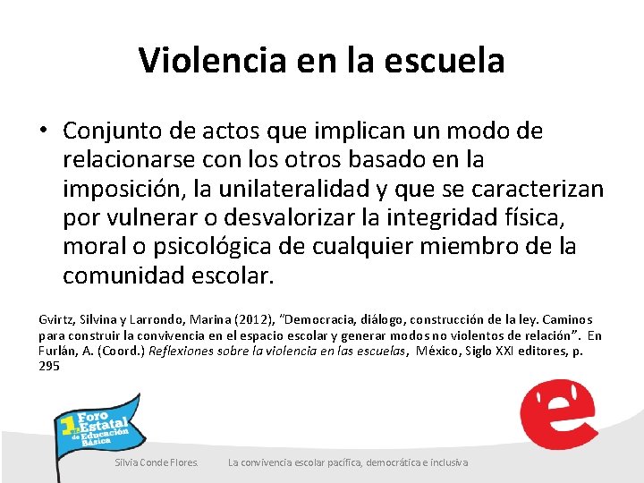 Violencia en la escuela • Conjunto de actos que implican un modo de relacionarse