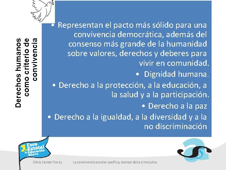 Derechos humanos como criterio de convivencia • Representan el pacto más sólido para una
