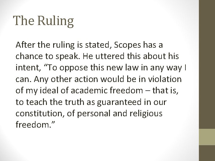 The Ruling After the ruling is stated, Scopes has a chance to speak. He