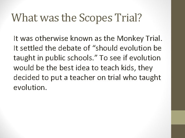 What was the Scopes Trial? It was otherwise known as the Monkey Trial. It