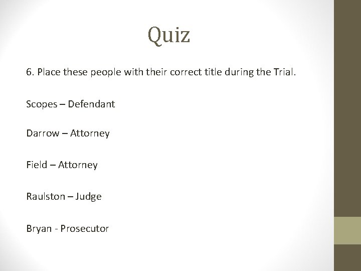 Quiz 6. Place these people with their correct title during the Trial. Scopes –