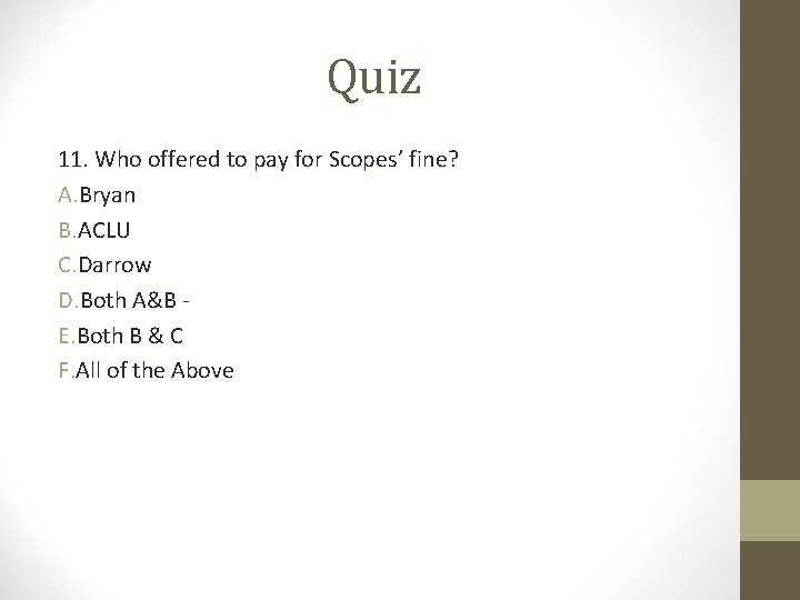 Quiz 11. Who offered to pay for Scopes’ fine? A. Bryan B. ACLU C.