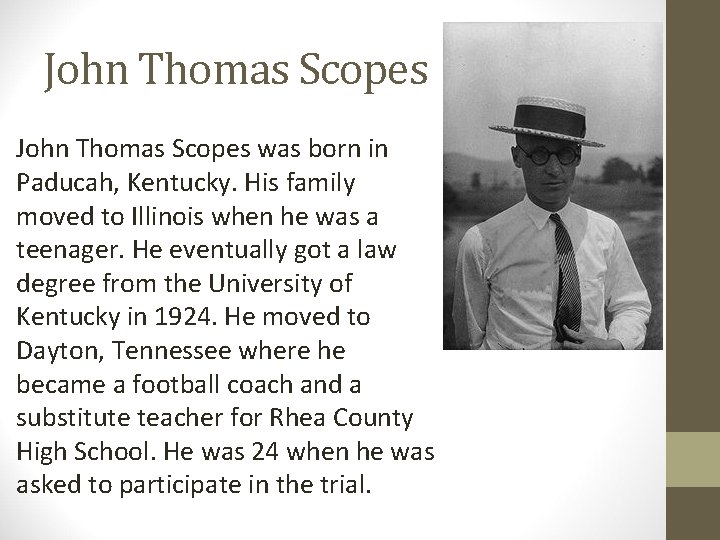 John Thomas Scopes was born in Paducah, Kentucky. His family moved to Illinois when