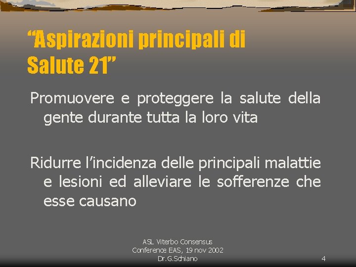 “Aspirazioni principali di Salute 21” Promuovere e proteggere la salute della gente durante tutta