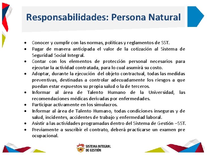 Responsabilidades: Persona Natural Conocer y cumplir con las normas, políticas y reglamentos de SST.