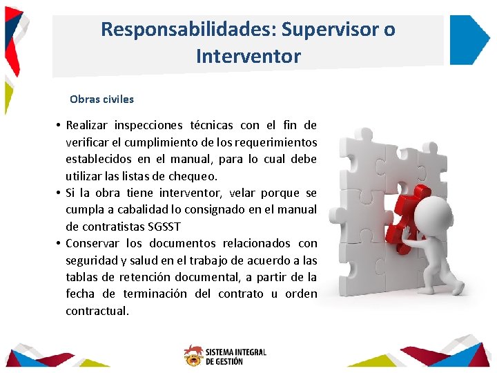 Responsabilidades: Supervisor o Interventor Obras civiles • Realizar inspecciones técnicas con el fin de