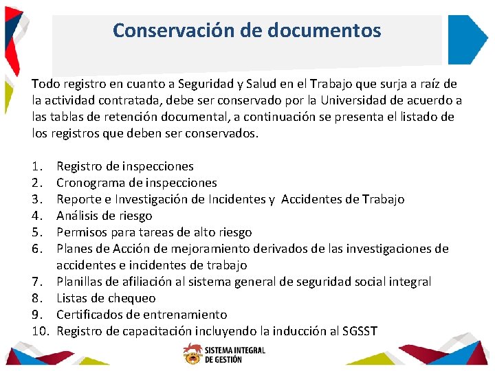 Conservación de documentos Todo registro en cuanto a Seguridad y Salud en el Trabajo