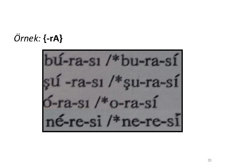 Örnek: {-r. A} 20 