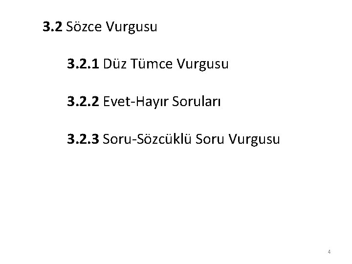  3. 2 Sözce Vurgusu 3. 2. 1 Düz Tümce Vurgusu 3. 2. 2