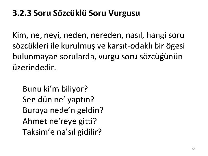 3. 2. 3 Soru Sözcüklü Soru Vurgusu Kim, neyi, neden, nereden, nasıl, hangi soru