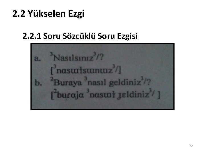 2. 2 Yükselen Ezgi 2. 2. 1 Soru Sözcüklü Soru Ezgisi 72 