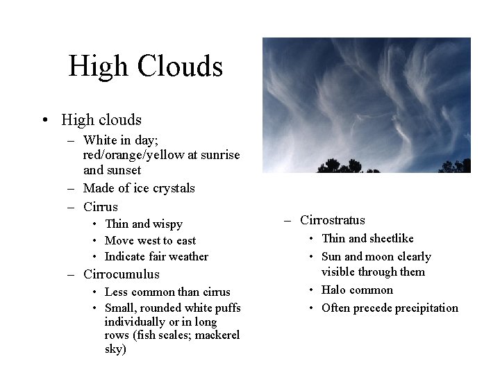 High Clouds • High clouds – White in day; red/orange/yellow at sunrise and sunset