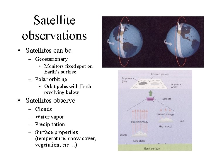 Satellite observations • Satellites can be – Geostationary • Monitors fixed spot on Earth’s