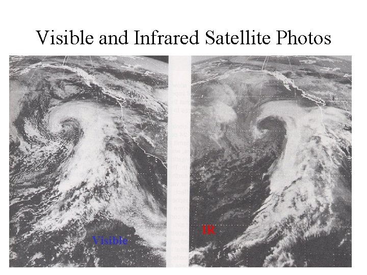 Visible and Infrared Satellite Photos Visible IR 