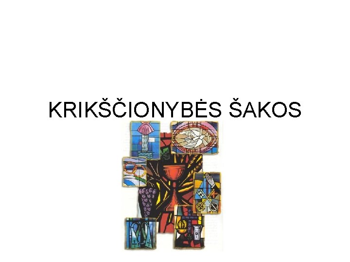 KRIKŠČIONYBĖS ŠAKOS 