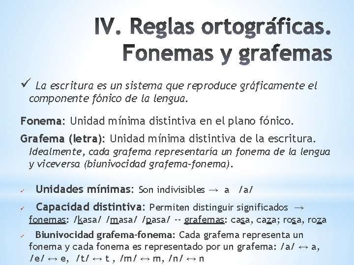  La escritura es un sistema que reproduce gráficamente el componente fónico de la