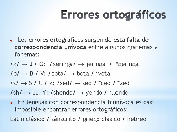 Los errores ortográficos surgen de esta falta de correspondencia unívoca entre algunos grafemas