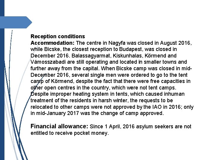 Reception conditions Accommodation: The centre in Nagyfa was closed in August 2016, while Bicske,
