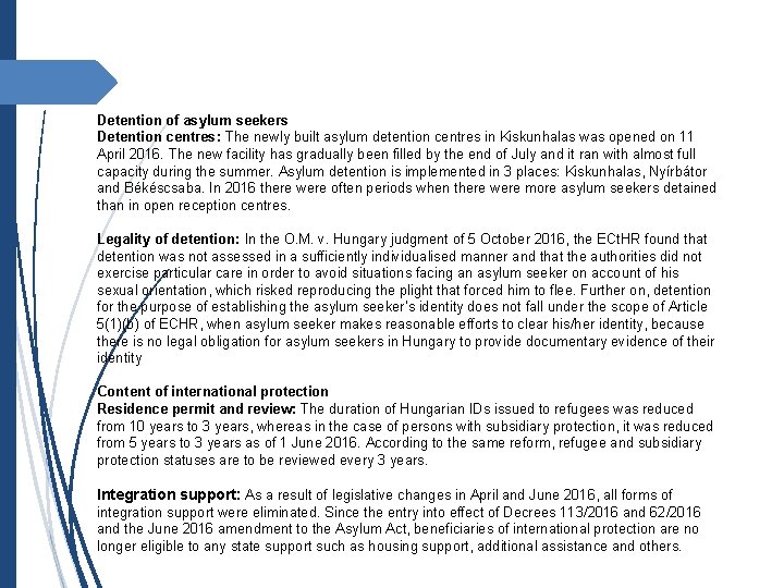 Detention of asylum seekers Detention centres: The newly built asylum detention centres in Kiskunhalas