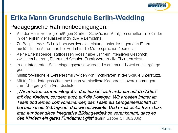Erika Mann Grundschule Berlin-Wedding Pädagogische Rahmenbedingungen: • • Auf der Basis von regelmäßigen Stärken-Schwächen-Analysen