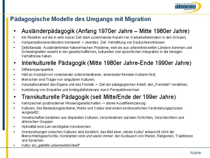 Pädagogische Modelle des Umgangs mit Migration • Ausländerpädagogik (Anfang 1970 er Jahre – Mitte