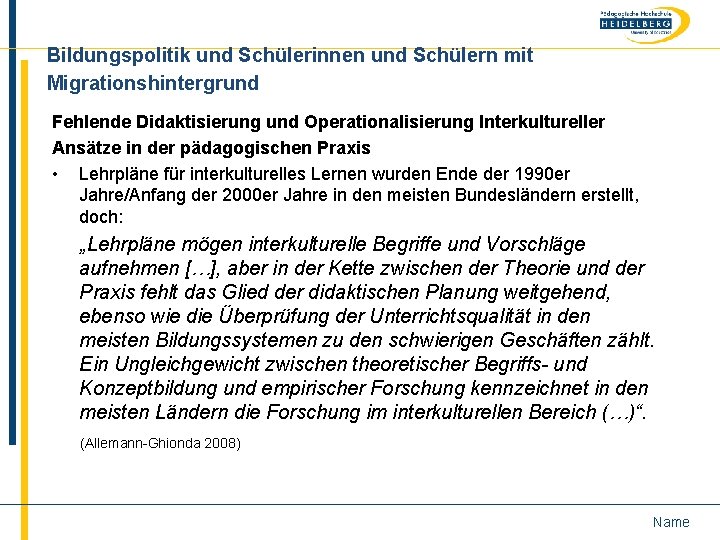 Bildungspolitik und Schülerinnen und Schülern mit Migrationshintergrund Fehlende Didaktisierung und Operationalisierung Interkultureller Ansätze in