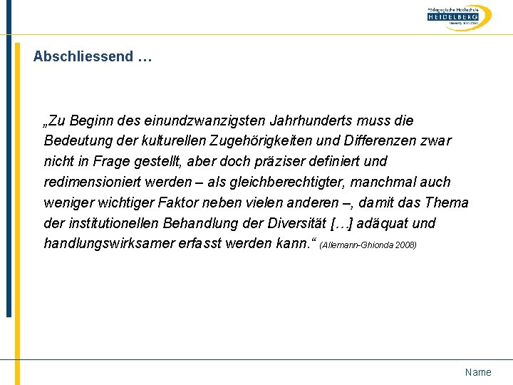 Abschliessend … „Zu Beginn des einundzwanzigsten Jahrhunderts muss die Bedeutung der kulturellen Zugehörigkeiten und