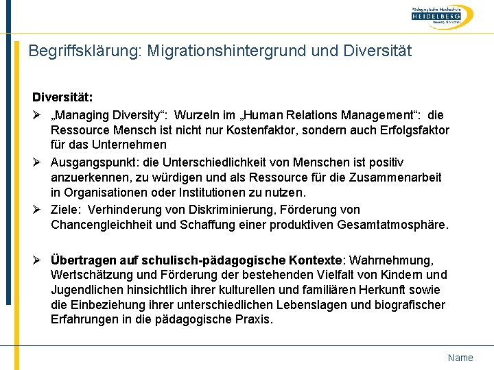 Begriffsklärung: Migrationshintergrund Diversität: Ø „Managing Diversity“: Wurzeln im „Human Relations Management“: die Ressource Mensch Begriffsklärung: Migrationshintergrund Diversität: Ø „Managing Diversity“: Wurzeln im „Human Relations Management“: die Ressource Mensch
