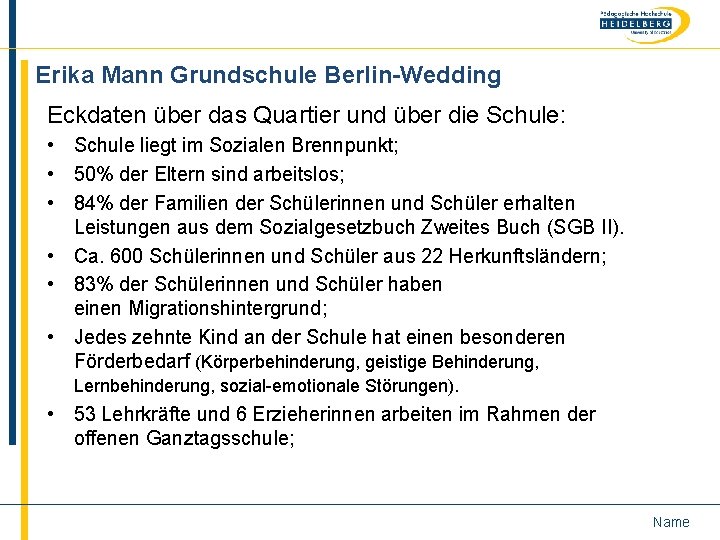 Erika Mann Grundschule Berlin-Wedding Eckdaten über das Quartier und über die Schule: • Schule