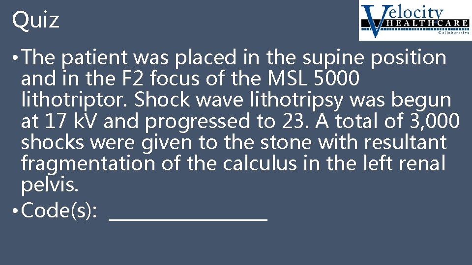 Quiz • The patient was placed in the supine position and in the F