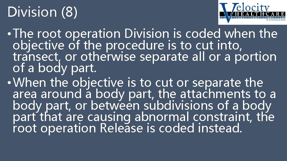 Division (8) • The root operation Division is coded when the objective of the