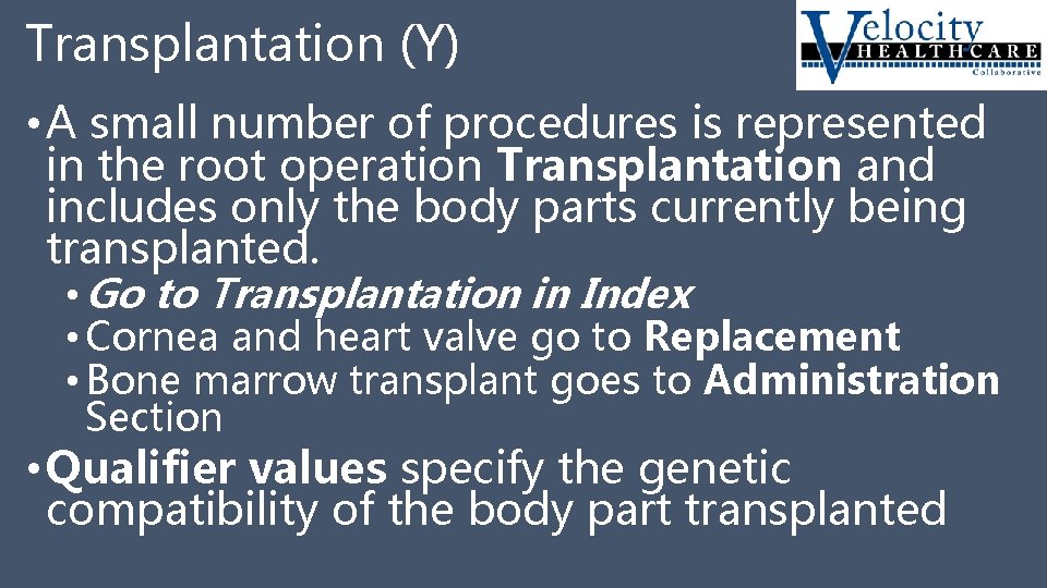 Transplantation (Y) • A small number of procedures is represented in the root operation