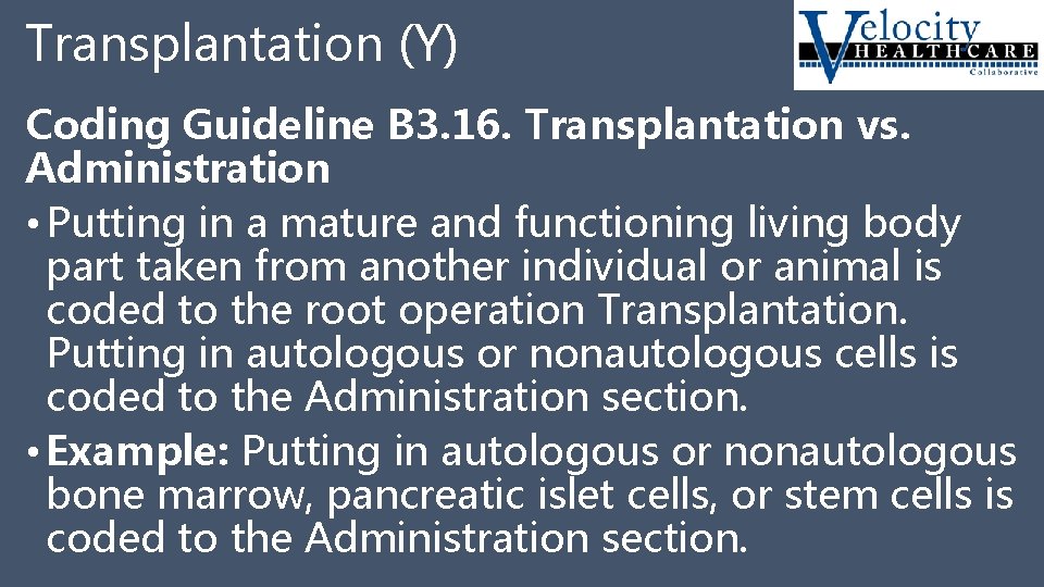 Transplantation (Y) Coding Guideline B 3. 16. Transplantation vs. Administration • Putting in a