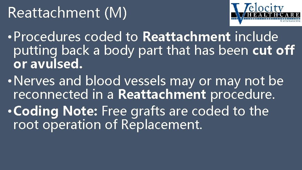 Reattachment (M) • Procedures coded to Reattachment include putting back a body part that