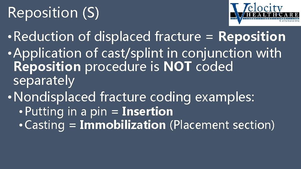 Reposition (S) • Reduction of displaced fracture = Reposition • Application of cast/splint in