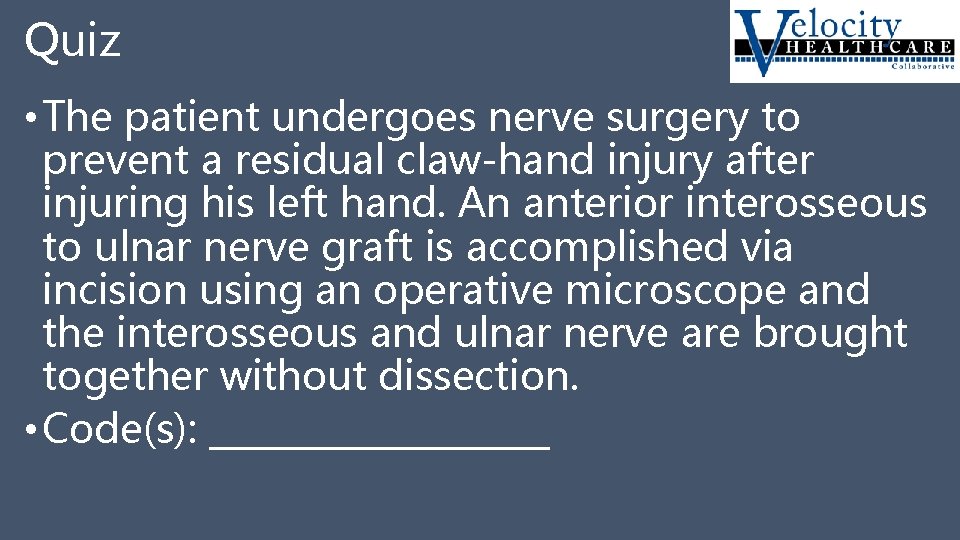 Quiz • The patient undergoes nerve surgery to prevent a residual claw-hand injury after