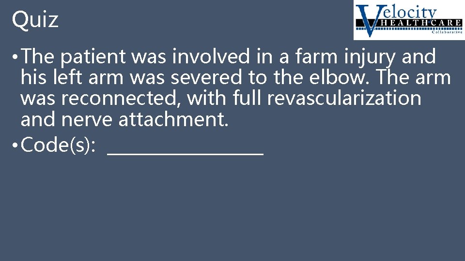 Quiz • The patient was involved in a farm injury and his left arm