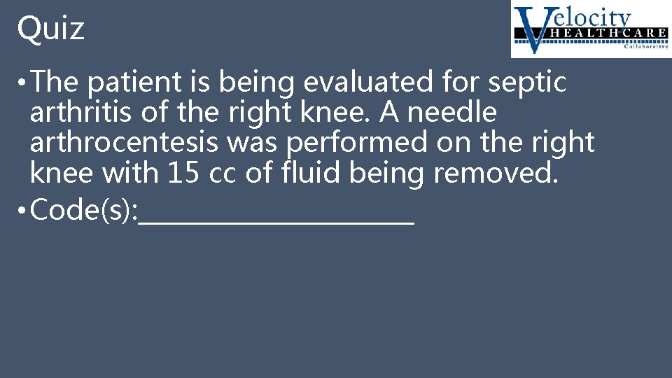 Quiz • The patient is being evaluated for septic arthritis of the right knee.