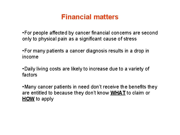 Financial matters • For people affected by cancer financial concerns are second only to