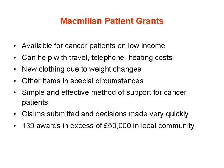 Macmillan Patient Grants • Available for cancer patients on low income • Can help