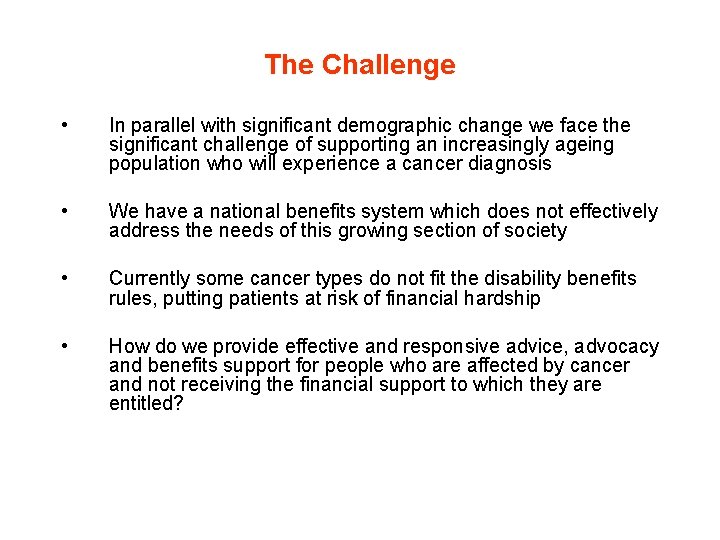The Challenge • In parallel with significant demographic change we face the significant challenge