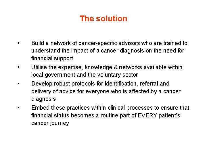 The solution • Build a network of cancer-specific advisors who are trained to understand