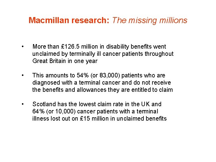 Macmillan research: The missing millions • More than £ 126. 5 million in disability