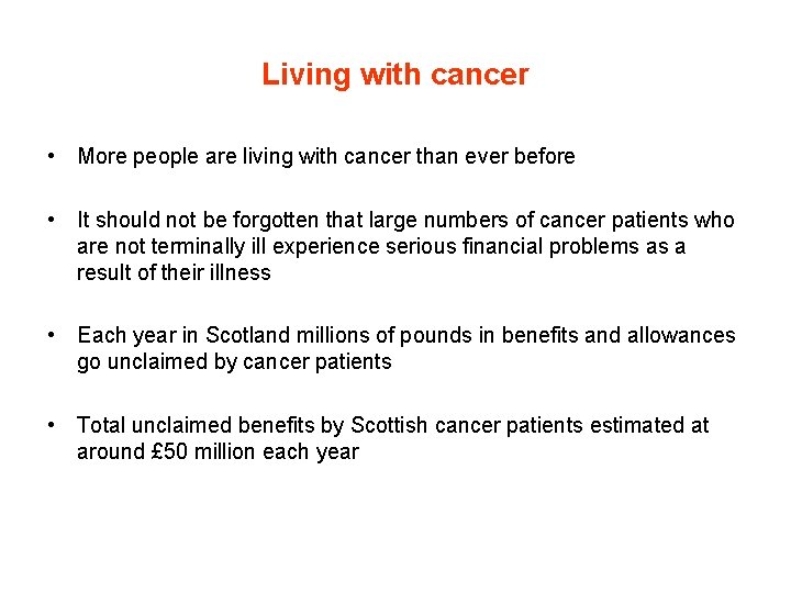 Living with cancer • More people are living with cancer than ever before •