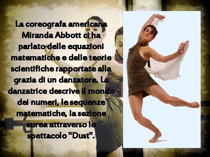 La coreografa americana Miranda Abbott ci ha parlato delle equazioni matematiche e delle teorie