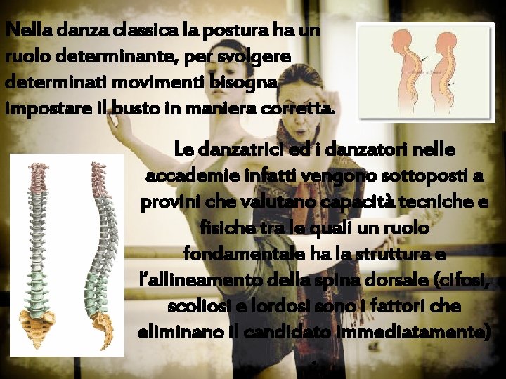 Nella danza classica la postura ha un ruolo determinante, per svolgere determinati movimenti bisogna