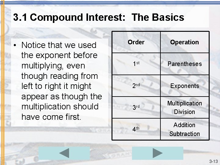 3. 1 Compound Interest: The Basics • Notice that we used the exponent before