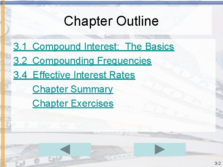 Chapter Outline 3. 1 Compound Interest: The Basics 3. 2 Compounding Frequencies 3. 4