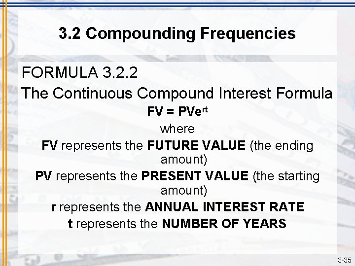 3. 2 Compounding Frequencies FORMULA 3. 2. 2 The Continuous Compound Interest Formula FV